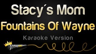 Fountains Of Wayne - Stacy's Mom (Karaoke Version)