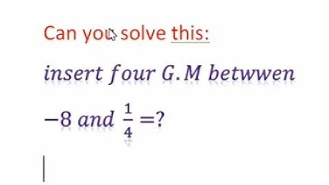 class 11 maths how to insert four geometric means (G.M) between -8 and 1/4 #geometric Means