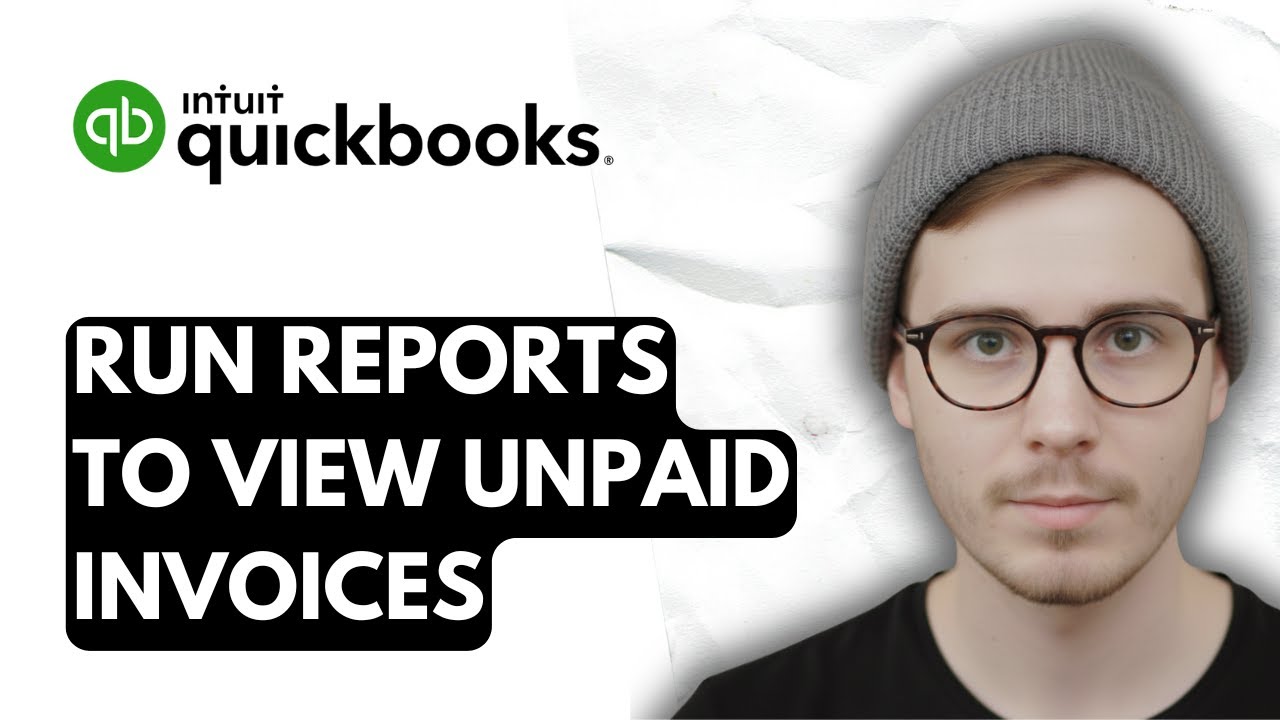 How To Run Reports To View Unpaid Invoices In QuickBooks Online [2026 ...
