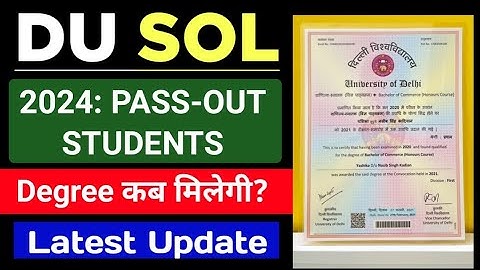 DU SOL DEGREE INFORMATION FOR 2024 PASSOUT STUDENTS | When will SOL 2024 GRADUATES get the degree...
