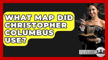 What Map Did Christopher Columbus Use? - History Icons Channel