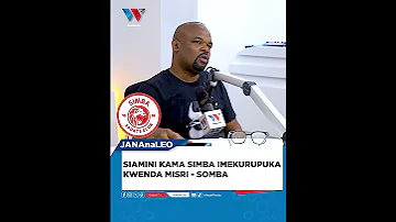 SIAMINI KAMA SIMBA IMEKURUPUKA KWENDA MISRI SOMBA 