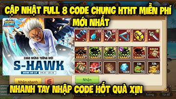 Cập Nhật 8 Code Huyền Thoại Hải Tặc Dùng Chung Mới Update | Sự Kiện Phát Giftcode HTHT Toàn Sever