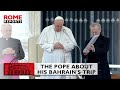 Pope Francis Uses His Apostolic Journey To Bahrain As An Example For Religious Dialogue Pope Francis Uses His Apostolic Journey To Bahrain As An Example For Religious Dialogue
