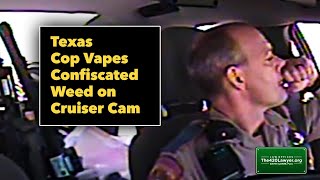 Texas Cop Vapes Confiscated Weed on Cruiser Camera