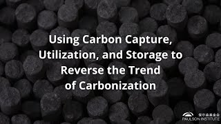 Using Carbon Capture, Utilization, and Storage to Reverse the Trend of Carbonization