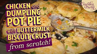 Homemade Chicken & Dumpling Pot Pie | Garden Party with Trace Barnett