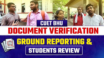 CUET BHU इस तरह हुआ Document Verification | Ground Reporting BHU Document Physical Verification