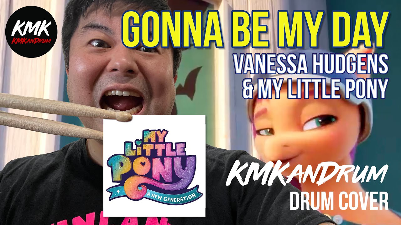 Gonna Be My Day (Vanessa Hudgens & My Little Pony) KMKanDrum Cover