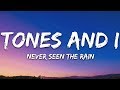 Tones and I - Never Seen The Rain (Lyrics)