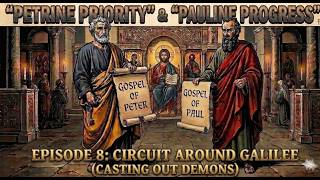 E08 The Gospels: "Petrine Priority" & "Pauline Progress" / Galilean Ministry (Peter, Jesus & Enoch)