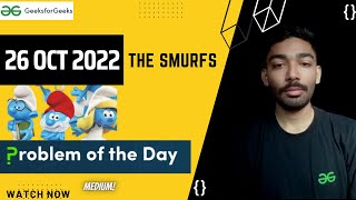 The Smurfs || GeeksforGeeks || Problem of the Day