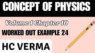 CONCEPT OF PHYSICS | VOLUME 1 | WORKED OUT EXAMPLE 24 | H.C.VERMA