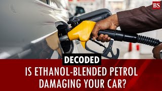 Is ethanol-blended petrol damaging your car? | Mileage | Petroleum Ministry | Fuel 