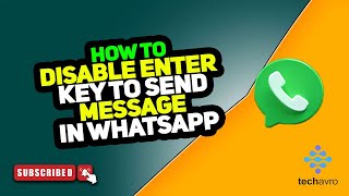 How to Disable Enter Key to Send Message in WhatsApp 2025