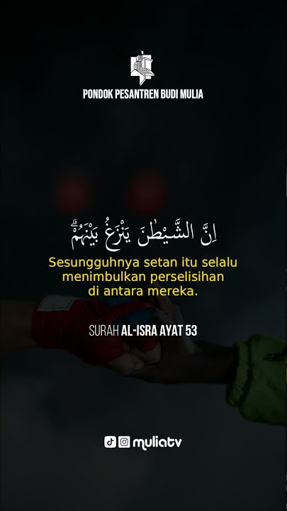 SURAH Al ISRA AYAT 53 Setan menimbulkan perselisihan di antara mereka