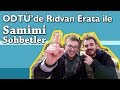 ODTÜ'de Rıdvan Erata ile Samimi Sohbetler - RAP, TELAFFUZLARIMIZ, SINAV KAYGISI, AVM, K. KARTLARI