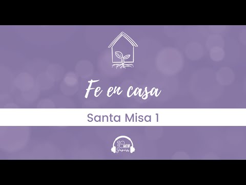 Introducción | Vivir la Fe en Casa, Santa Misa 1