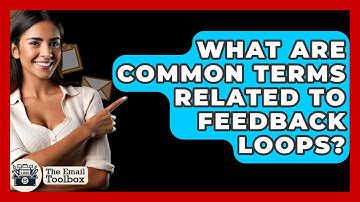 What Are Common Terms Related To Feedback Loops? - TheEmailToolbox.com