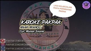 KAROKE PAKPAK || ANAK MAHOLI || Cipt. Maman Sinamo #karokepakpak #lagupakpak #ANAKMAHOLI
