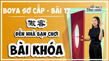 [BOYA SƠ CẤP 1]#2 Bài 17 做客 ĐẾN NHÀ BẠN CHƠI|BÀI KHÓA & MẪU CÂU