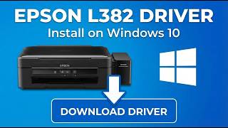 How to Download &amp; Install Epson L382 Printer Driver (Windows 10 Tutorial)