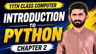 Introduction to Python | 11th Class Computer Science Chapter 2 | Python Basics Explained