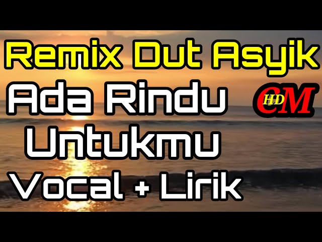 REMIX DUT ASYIK ADA RINDU UNTUKMU, COVER class=