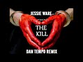 JESSIE WARE THE KILL DAN TEMPO REMIX mp3