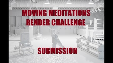 Moving Meditations Render Challenge by Pwnisher - my submission