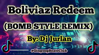 Boliviaz redeem (DjJurlan Bomb Remix) | Budots remix 2020
