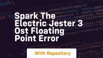 spark the electric jester 3 ost floating point error