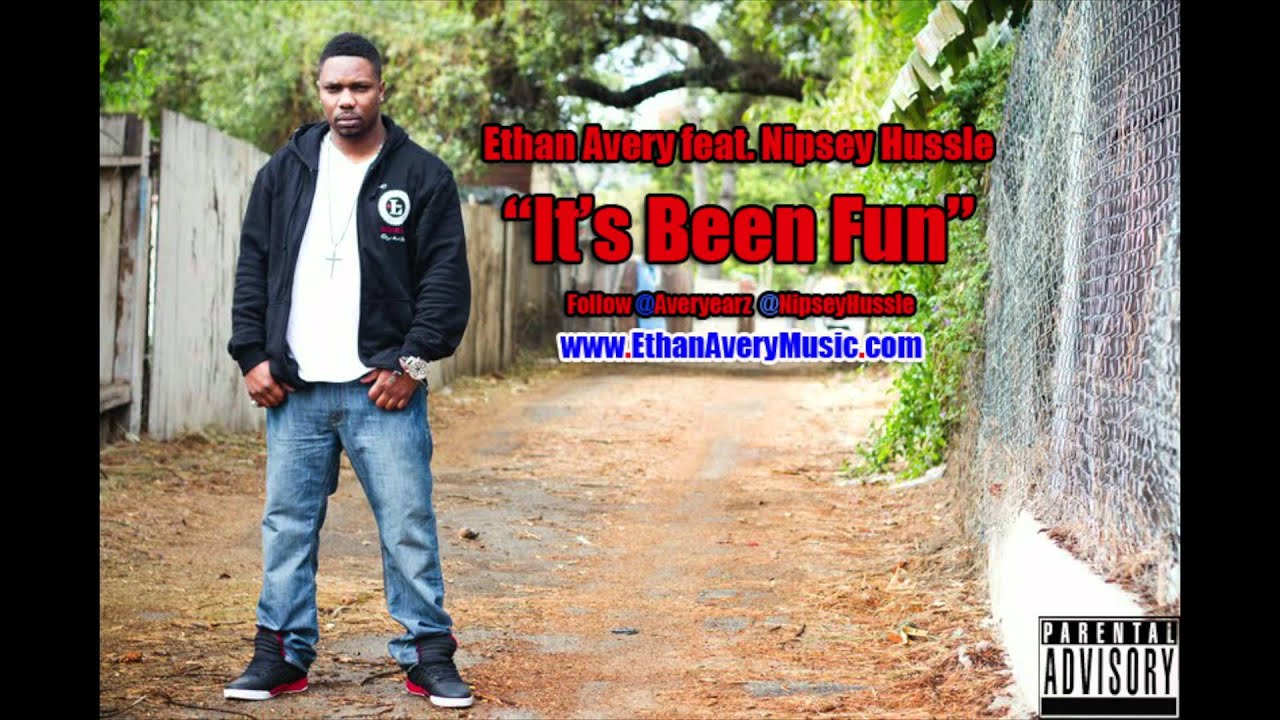 Its Been Fun Ethan Avery feat Nipsey Hussle