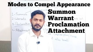 Modes to compel appearance | Summons | Warrant | Proclamation | Attachment | Ch 6 CrPC