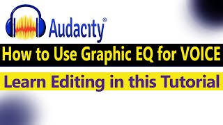 How to use Graphic EQ in Audacity Tutorial | How to Edit in Audacity | Edit your Voice in Audacity