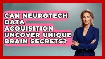 Can Neurotech Data Acquisition Uncover Unique Brain Secrets? - Neurotech Insight Pro