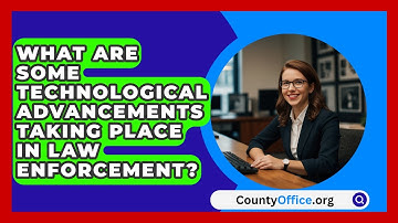 What Are Some Technological Advancements Taking Place in Law Enforcement? - CountyOffice.org