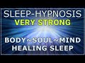 Sleep Hypnosis ⚡ Very Strong ⚡ Body ~ Soul ~ Mind 😴 Healing Sleep