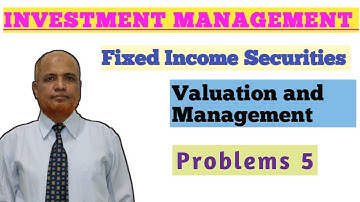 Investment Management II Fixed Income Securities II Problems and Solutions II Part 5
