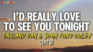 I’d Really Love To See You Tonight (lyrics) - England Dan & John Ford Coley