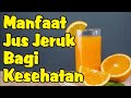 6 Manfaat Luar Biasa Jus Jeruk untuk Kesehatan Tubuh