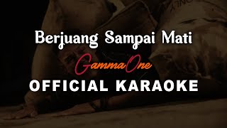 GammaOne - Berjuang Sampai Mati ( Karaoke)