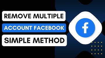 How To Remove Multiple Accounts From Facebook | Easy Guide