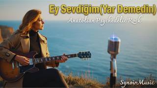 Ey Sevdiğim (Yâr Demedin) Anadolu Rock Cover - ‪Synoir‬