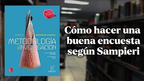 Cómo hacer una buena encuesta según Hernández Sampieri? Tips para hacer preguntas
