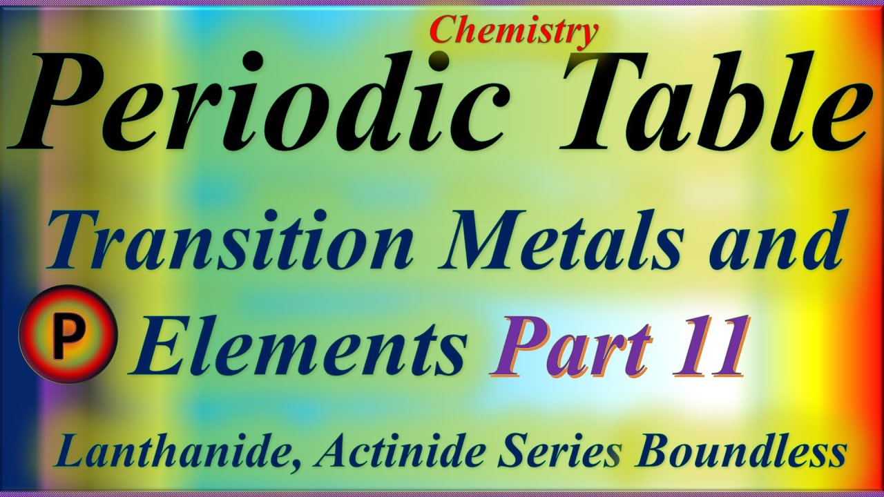 12c1211 Periodic Table Transition Metals And Elements Lanthanide And Actinide Series Boundless Youtube