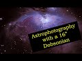 Astrophotography with the 16" Orion SkyQuest XX16g GoTo Dobsonian Telescope