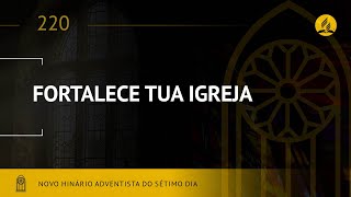 Video thumbnail of "Novo Hinário Adventista • Hino 220 • Fortalece Tua Igreja • (Lyrics)"