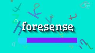 Famous FORESENSE - How to pronounce it? Wealth