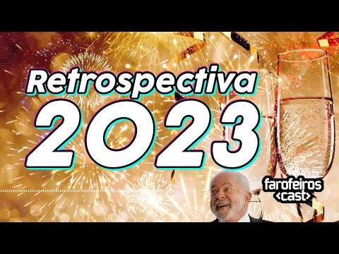? Retrospectiva 2023 - Farofeiros Cast #158